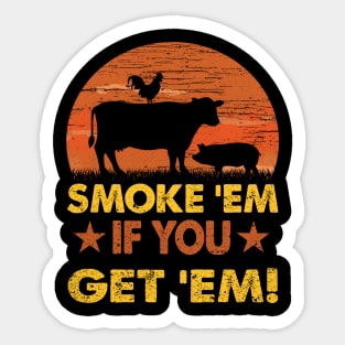 SMOKE 'EM IF YOU GOT 'EM Sticker